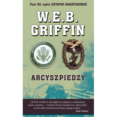 Arcyszpiedzy Tom Vii Cyklu: Ostatni Bohaterowie - W. E. B. Griffin