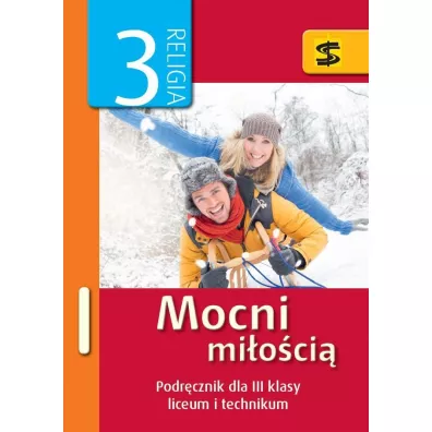 Mocni mi�o�ci�. Religia. Podr�cznik dla 3 klasy liceum i technikum - Jan Szkodo�, Kazimierz Panu�, Kazimierz Moska�a