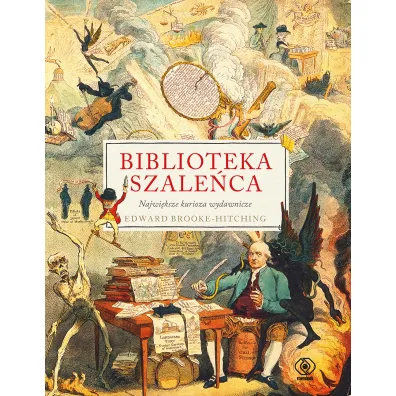 Biblioteka szale�ca. Najwi�ksze kurioza wydawnicze - Edward Brooke-Hitching