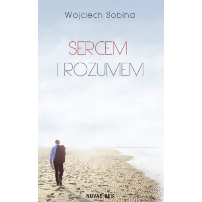 Sercem i rozumem - Wojciech  Sobina