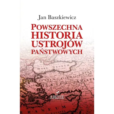 Powszechna historia ustroj�w pa�stwowych - Jan Baszkiewicz