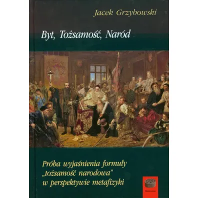 Byt To�samo�� Nar�d - Jacek Grzybowski
