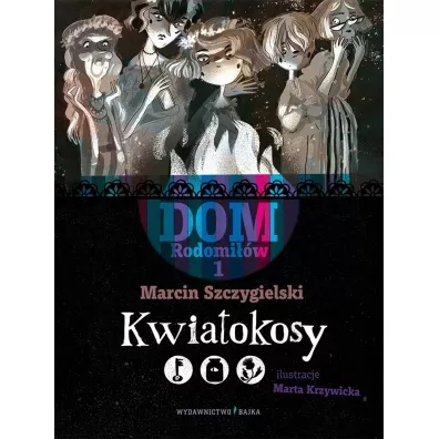 Kwiatokosy. Dom Rodomiw. Tom 1 - Marcin Szczygielski