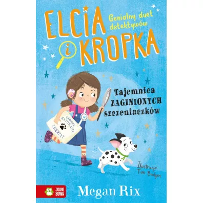Tajemnica zaginionych szczeniaczk�w. Elcia i Kropka - Megan  Rix