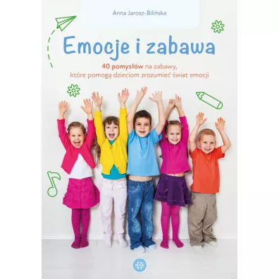 Emocje i zabawa - Anna  Jarosz-Biliska