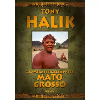Z kamer� i strzelb� przez Mato Grosso - Tony Halik