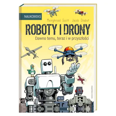 Roboty i drony - dawno temu, teraz i w przysz�o�ci. Naukomiks
