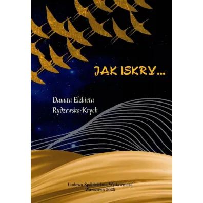 Jak iskry.. - Danuta El�bieta  Rydzewska-Krych