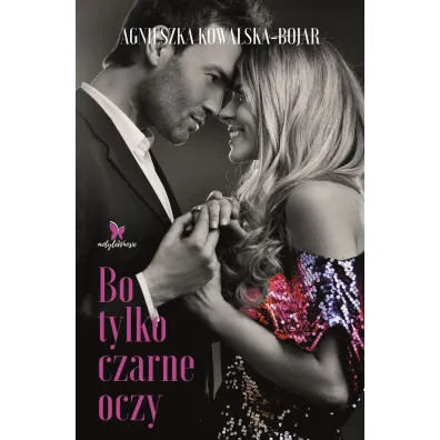 Bo tylko czarne oczy - Agnieszka Kowalska-Bojar