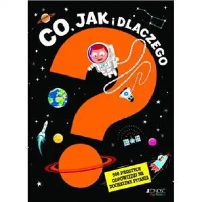 Co, jak i dlaczego? 500 prostych odpowiedzi na dociekliwe pytania