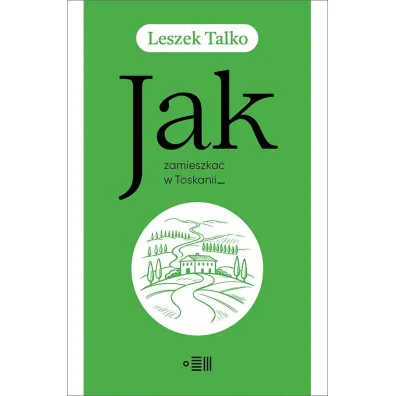Jak zamieszka� w Toskanii - Leszek K. Talko