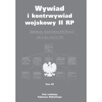 Wywiad i kontrwywiad wojskowy II RP. Z dzia�alno�ci Oddzia�u II SG WP. Tom 3 - Tadeusz Dubicki