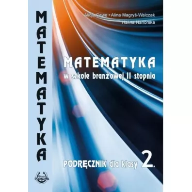 Matematyka w bran�owej szkole II stopnia. Podr�cznik dla klasy 2 - Alicja Cewe, Alina Magry�-Walczak, Halina Nahorska