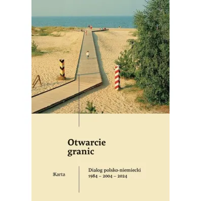 Otwarcie granic. Dialog polsko-niemiecki 1984-2004-2024