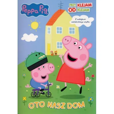 Peppa Pig. Przyklejam Odklejam. Oto nasz dom