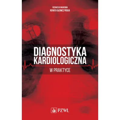 Diagnostyka kardiologiczna w praktyce - Renata G��wczy�ska