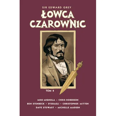 Sir Edward Grey. �owca Czarownic. Tom 2 - Mike Mignola