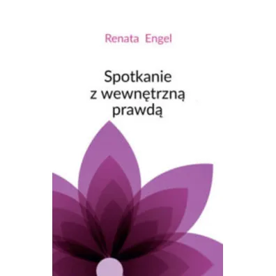 Spotkanie z wewn�trzn� prawd� - Renata  Engel