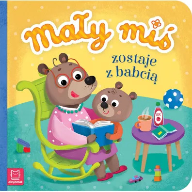 Ma�y mi� zostaje z babci� - Agnieszka Bator
