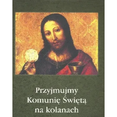 Przyjmujmy Komuni� �wi�t� na kolanach - Stanis�aw Krajski, Maria  Kominek