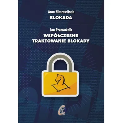 Blokada. Wsp�czesne traktowanie blokady - Aron Nimzowitsch, Jan  Przewo�nik