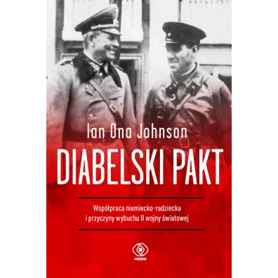 Diabelski pakt. Wsp�praca niemiecko-radziecka i przyczyny wybuchu II wojny �wiatowej - Ian  Ona Johnson