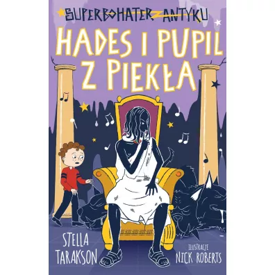 Hades i pupil z piek�a. Superbohater z antyku. Tom 9 - Stella Tarakson