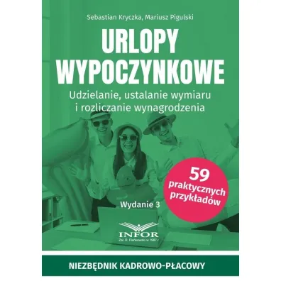 Urlopy wypoczynkowe. Udzielanie, ustalanie wymiaru i rozliczanie wynagrodzenia - Mariusz Pigulski, Sebastian Kryczka