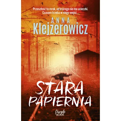Stara papiernia - Anna Klejzerowicz