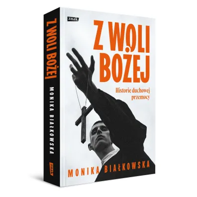 Z woli Bo�ej. Historie duchowej przemocy