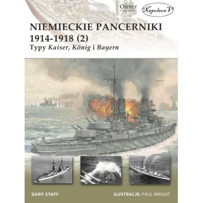 Niemieckie pancerniki 1914-1918 (2). Typy Kaiser K�nig i Bayern - Gary Staff
