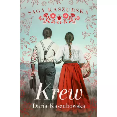 Krew. Saga kaszubska. Tom 3 - Daria Kaszubowska