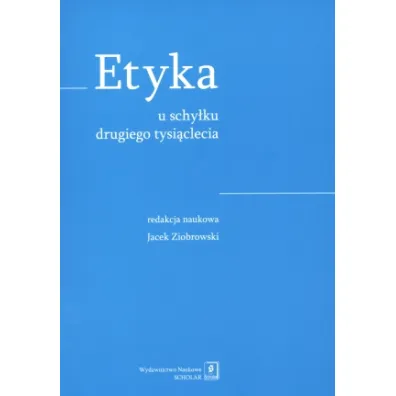 Etyka u schy�ku drugiego tysi�clecia - Jacek Ziobrowski