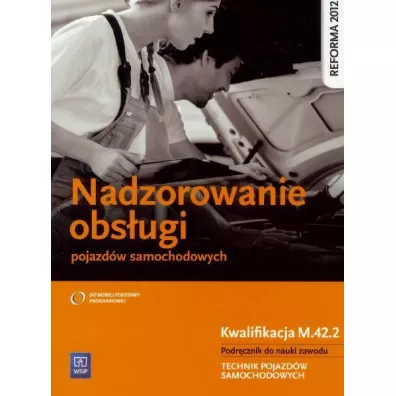 Nadzorowanie obs�ugi pojazd�w samochodowych. Kwalifikacja M.42.2. Podr�cznik do nauki zawodu. Technik pojazd�w samochodowych - Stanis�aw Kowalczyk