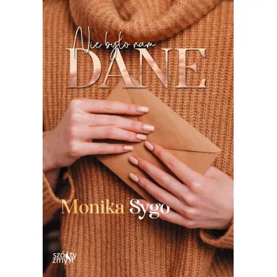 Nie by�o nam dane. Listami pisane. Tom 2 - Monika  Sygo