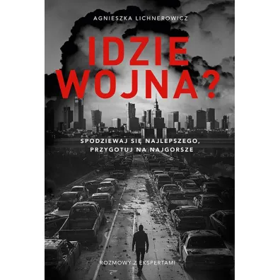 Idzie wojna? Spodziewaj si� najlepszego, przygotuj na najgorsze