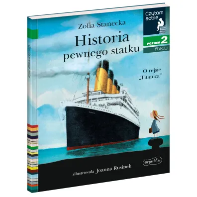 Historia pewnego statku. O rejsie „Titanica”. Czytam sobie. Poziom 2