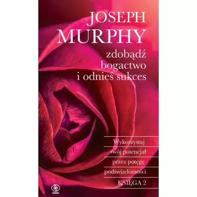 Zdobd bogactwo i odnie sukces. Ksiga 2 - Joseph Murphy