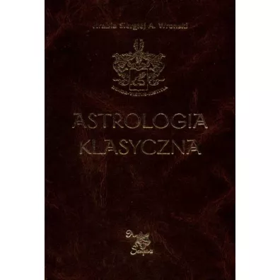 Astrologia klasyczna Tom V Planety Cz�� 2. Merkury, Wenus, Mars, Jowisz - Siergiej A. Wronski