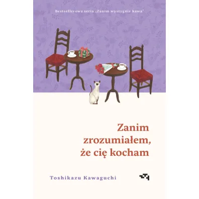 Zanim zrozumia�em, �e ci� kocham. Zanim wystygnie kawa. Tom 6 - Toshikazu Kawaguchi