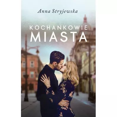 Kochankowie miasta - Anna Stryjewska