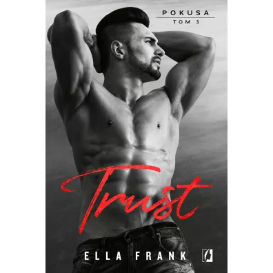 Trust. Pokusa. Tom 3 - Ella Frank