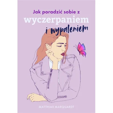 Jak poradzi� sobie z wyczerpaniem i wypaleniem - Ma�gorzata Chudzik, dr Matthias Marquardt
