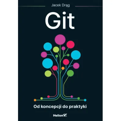 Git. Od koncepcji do praktyki - Jacek  Dr�g