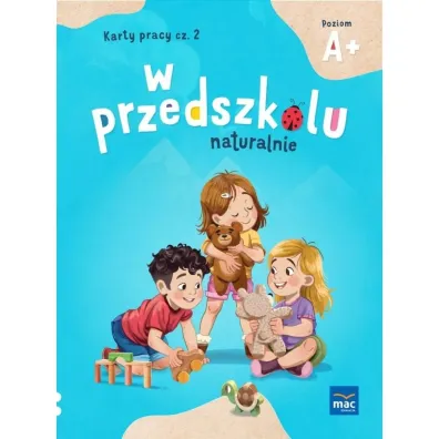 W przedszkolu naturalnie. Poziom A+. Karty pracy. Cz�� 2 - Marzanna Krajewska, Ma�gorzata Patoka