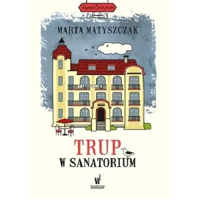 Trup w sanatorium. Krymina� pod psem. Tom 6 - Marta Matyszczak