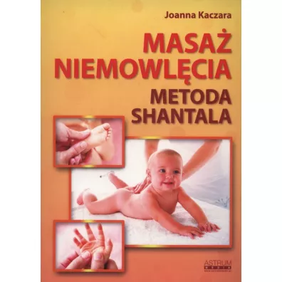 Masa� niemowl�cia Metoda Shantala - Joanna Kaczara