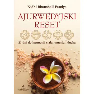 Ajurwedyjski reset. 21 dni do harmonii cia�a, umys�u i ducha - Nidhi Bhanshali Pandya