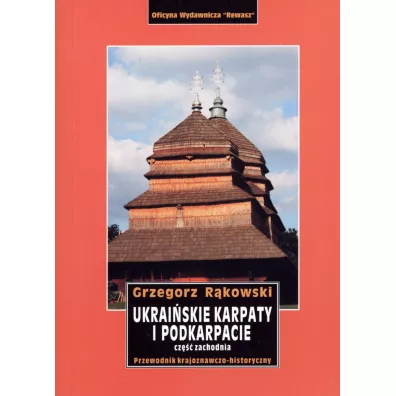 Ukrai�skie Karpaty i Podkarpacie. Cz�� zachodnia. Przewodnik - Grzegorz R�kowski