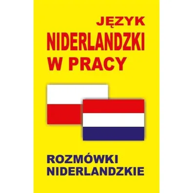J�zyk niderlandzki w pracy. Rozm�wki niderlandzkie